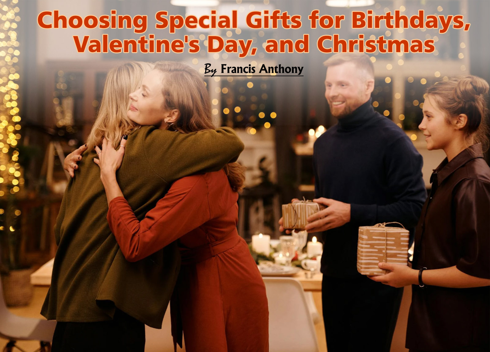 The Art of Choosing Special Gifts for Birthdays, Valentine's Day, and Christmas (40+ Special Gifts)