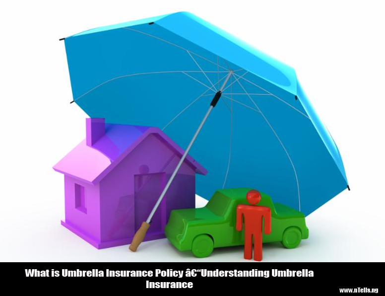 What is Umbrella Insurance Policy Understanding Umbrella Insurance