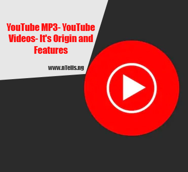 YouTube MP3- YouTube Videos- It's Origin and Features